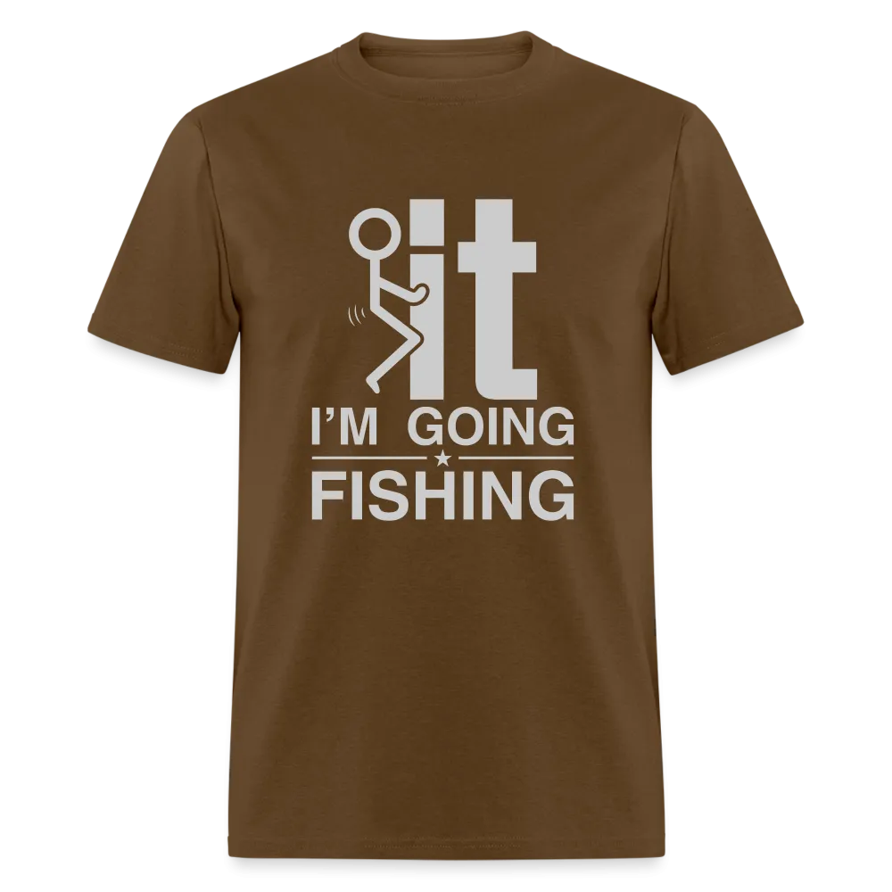 F It I'm Going Fishing T-Shirt