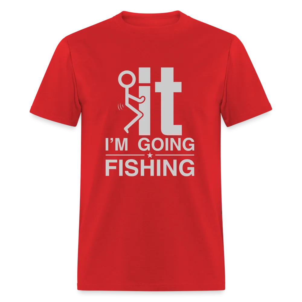 F It I'm Going Fishing T-Shirt