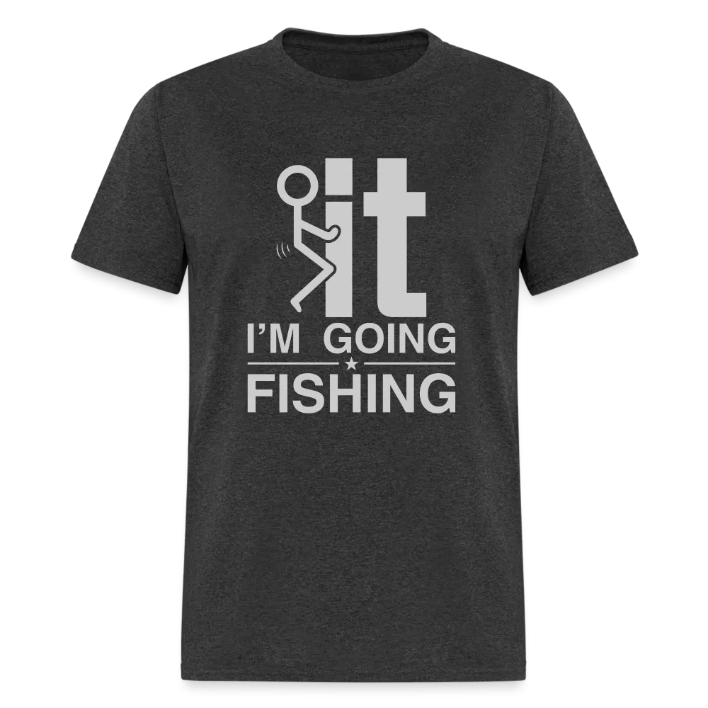 F It I'm Going Fishing T-Shirt