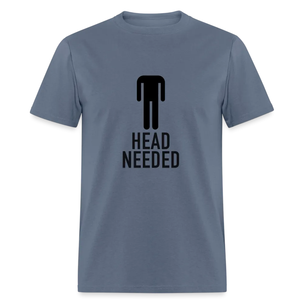 Head Needed T-Shirt