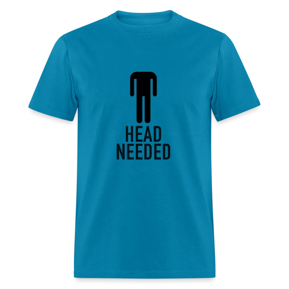 Head Needed T-Shirt