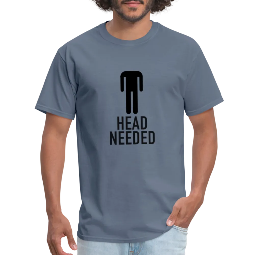 Head Needed T-Shirt