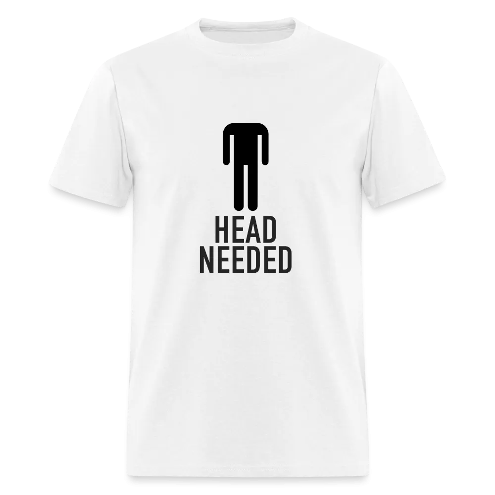 Head Needed T-Shirt