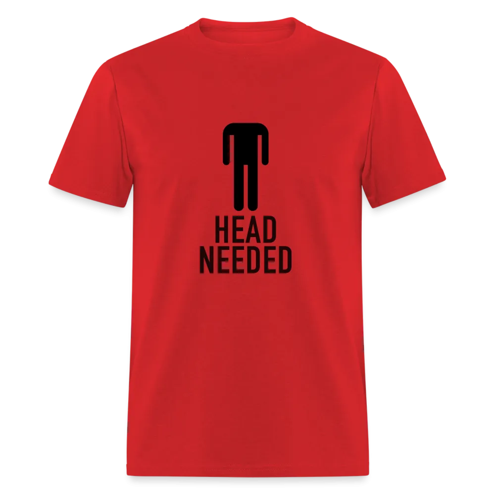 Head Needed T-Shirt