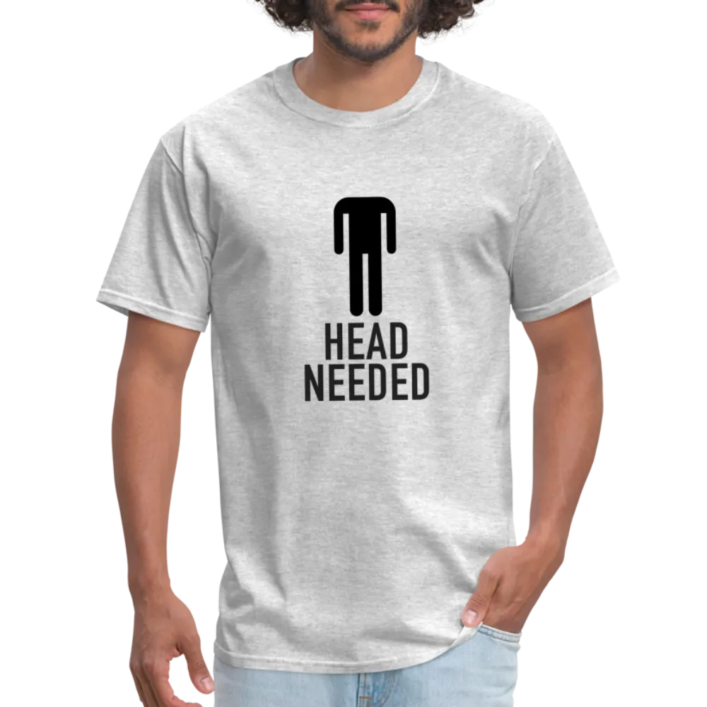 Head Needed T-Shirt