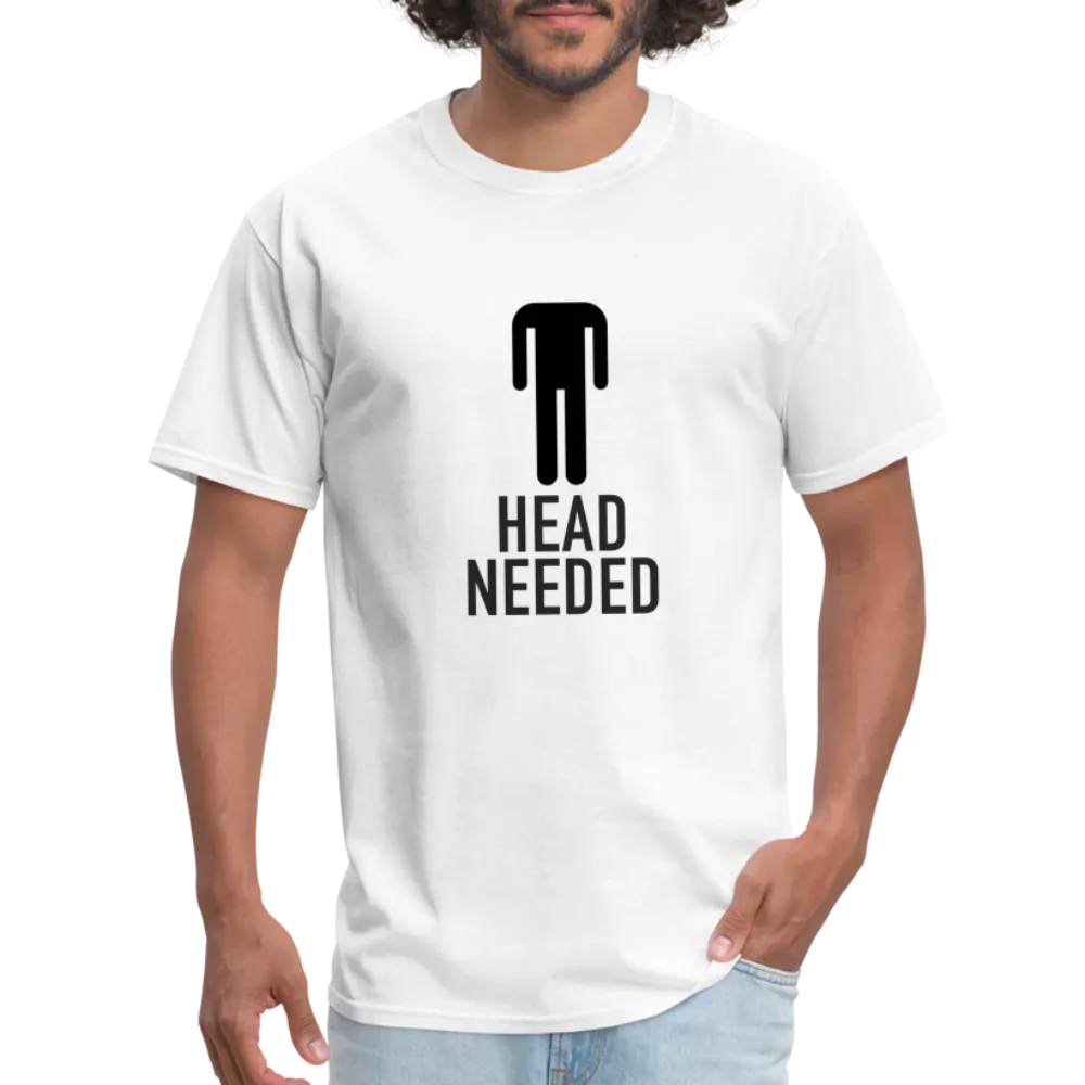 Head Needed T-Shirt