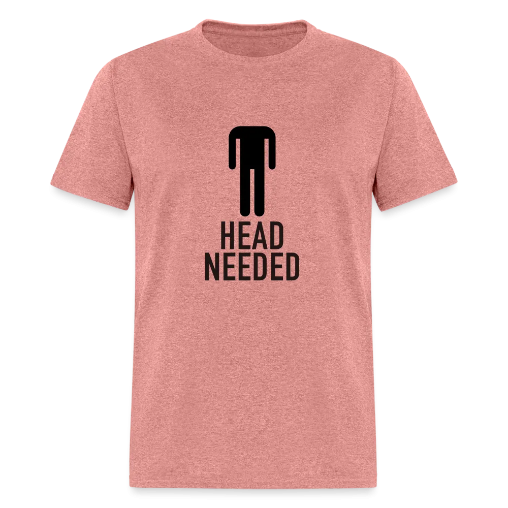 Head Needed T-Shirt