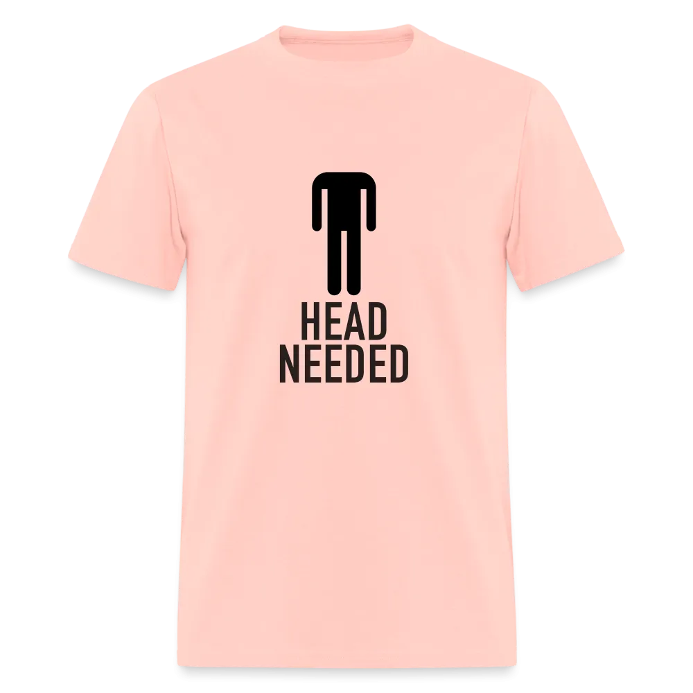 Head Needed T-Shirt