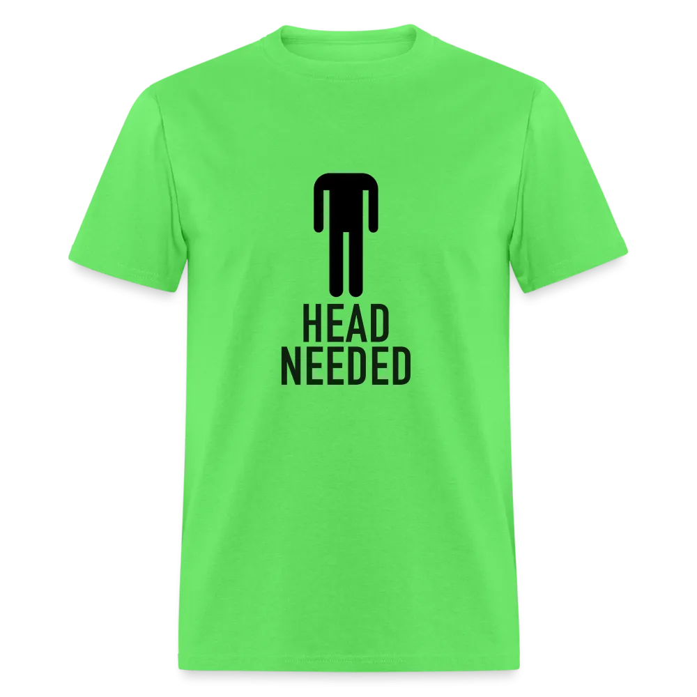 Head Needed T-Shirt