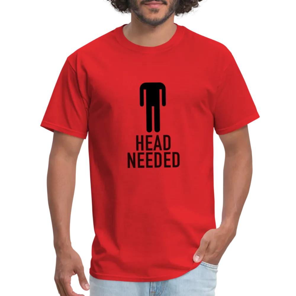 Head Needed T-Shirt