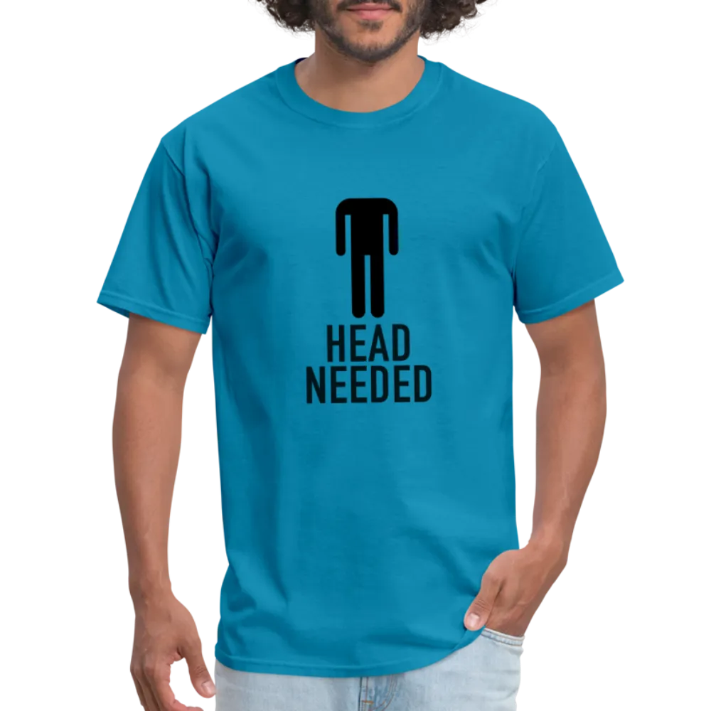 Head Needed T-Shirt
